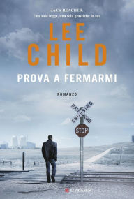 Title: Prova a fermarmi: Le avventure di Jack Reacher, Author: Lee Child