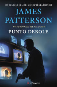 Title: Punto debole: Un caso di Alex Cross, Author: James Patterson
