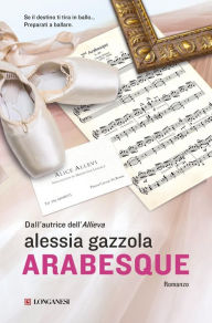 Title: Arabesque: La serie dell'Allieva, Author: Alessia Gazzola