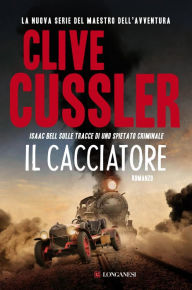 Title: Il cacciatore: Una nuova avventura di Isaac Bell (The Chase), Author: Clive Cussler