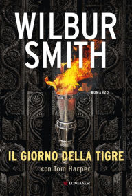 Title: Il giorno della tigre: Il ciclo dei Courteney, Author: Wilbur Smith