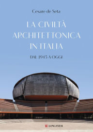 Title: La civiltà architettonica in Italia: Dal 1945 a oggi, Author: Cesare De Seta