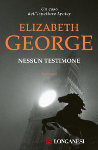 Title: Nessun testimone: I casi dell'ispettore Lynley, Author: Elizabeth Susan George