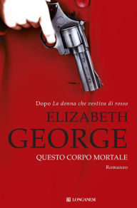 Title: Questo corpo mortale: I casi dell'ispettore Lynley, Author: Elizabeth George