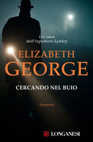 Title: Cercando nel buio: I casi dell'ispettore Lynley, Author: Elizabeth Susan George