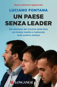 Un paese senza leader: Storie, protagonisti e retroscena di una classe politica in crisi