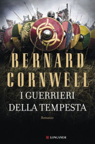 Title: I guerrieri della tempesta: Le storie dei re sassoni, Author: Bernard Cornwell