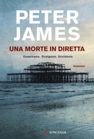 Title: Una morte in diretta: Le indagini di Roy Grace, Author: Peter James