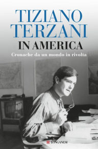 Title: In America: Cronache da un mondo in rivolta, Author: Tiziano Terzani