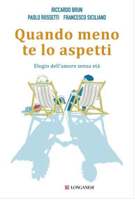 Title: Quando meno te lo aspetti: Elogio dell'amore senza età, Author: Francesco Siciliano