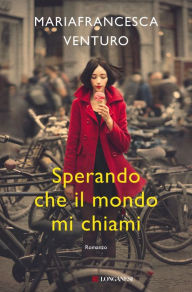 Title: Sperando che il mondo mi chiami, Author: Mariafrancesca Venturo