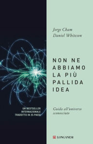 Title: Non ne abbiamo la più pallida idea: Guida all'universo sconosciuto, Author: Jorge Cham