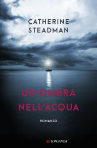 Title: Un'ombra nell'acqua, Author: Catherine Steadman