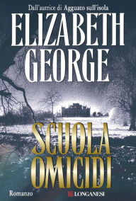 Title: Scuola omicidi: I casi dell'ispettore Lynley, Author: Elizabeth George