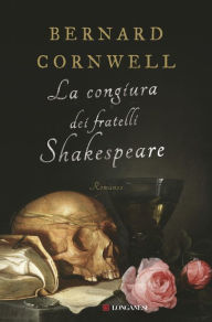 Title: La congiura dei fratelli Shakespeare, Author: Bernard Cornwell