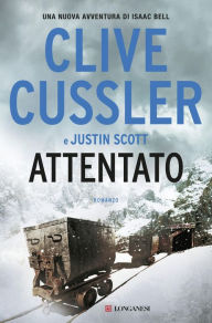 Title: Attentato: Una nuova avventura di Isaac Bell, Author: Clive Cussler