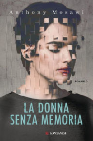 Title: La donna senza memoria, Author: Anthony Mosawi