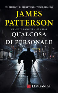 Title: Qualcosa di personale: Un caso di Alex Cross, Author: James Patterson
