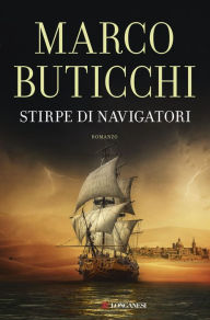 Title: Stirpe di navigatori: Le avventure di Oswald Breil e Sara Terracini, Author: Marco Buticchi