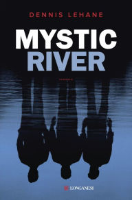 Title: Mystic River: Edizione italiana, Author: Dennis Lehane