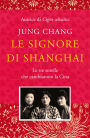 Le signore di Shanghai: Le tre sorelle che cambiarono la Cina
