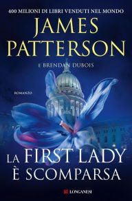 Title: La First Lady è scomparsa, Author: James Patterson