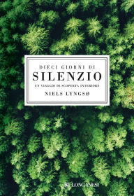 Title: Dieci giorni di silenzio: Un viaggio di scoperta interiore, Author: Niels Lyngsø