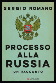 Title: Processo alla Russia, Author: Sergio Romano