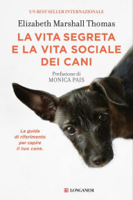 Title: La vita segreta e la vita sociale dei cani, Author: Elizabeth Marshall Thomas