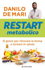 Title: Restart metabolico: 31 giorni per cambiare forma e tornare in salute, Author: Danilo De Mari