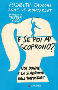 Title: E se poi mi scoprono?: Noi donne e la sindrome dell'impostore, Author: Elisabeth Cadoche