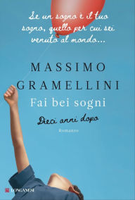 Title: Dieci anni dopo - Fai bei sogni, Author: Massimo Gramellini