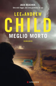 Title: Meglio morto, Author: Lee Child