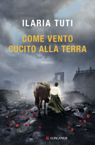 Title: Come vento cucito alla terra, Author: Ilaria Tuti