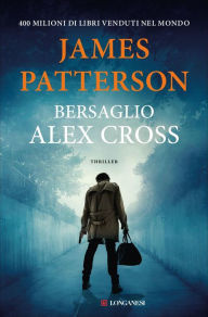 Title: Bersaglio Alex Cross, Author: James Patterson