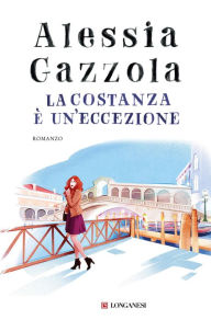 Title: La Costanza è un'eccezione, Author: Alessia Gazzola