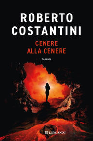 Title: Cenere alla cenere, Author: Roberto Costantini