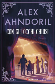 Title: Con gli occhi chiusi, Author: Alex Ahndoril