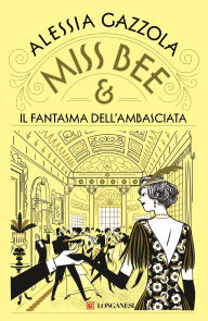 Title: Miss Bee e il fantasma dell'ambasciata, Author: Alessia Gazzola