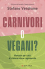 Carnivori o vegani?