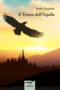 Title: Il Tesoro dell'Aquila, Author: Paolo Cianalino