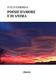 Title: Poesie d'amore e di anima, Author: ???????Evelin Cascella