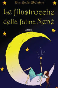Title: Le Filastrocche della Fatina Nenè, Author: ???????Elena Giulia Ghelardini