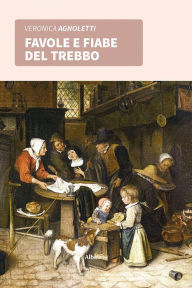 Title: Favole e fiabe del trebbo, Author: Veronica Agnoletti