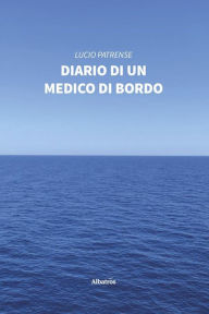 Title: Diario di un medico di bordo, Author: Lucio Patrense