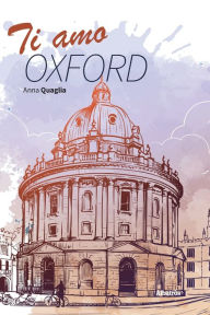 Title: Ti amo Oxford, Author: Anna Quaglia