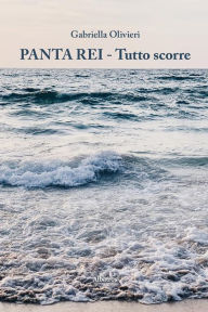 Title: Panta Rei. Tutto scorre, Author: Gabriella Olivieri