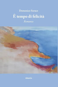 Title: É tempo di felicità, Author: Domenico Sorace