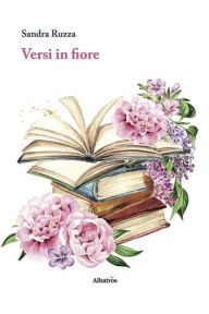 Title: Versi in fiore, Author: Sandra Ruzza