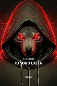 Title: Io sono l'alfa, Author: Ivan Sacchi